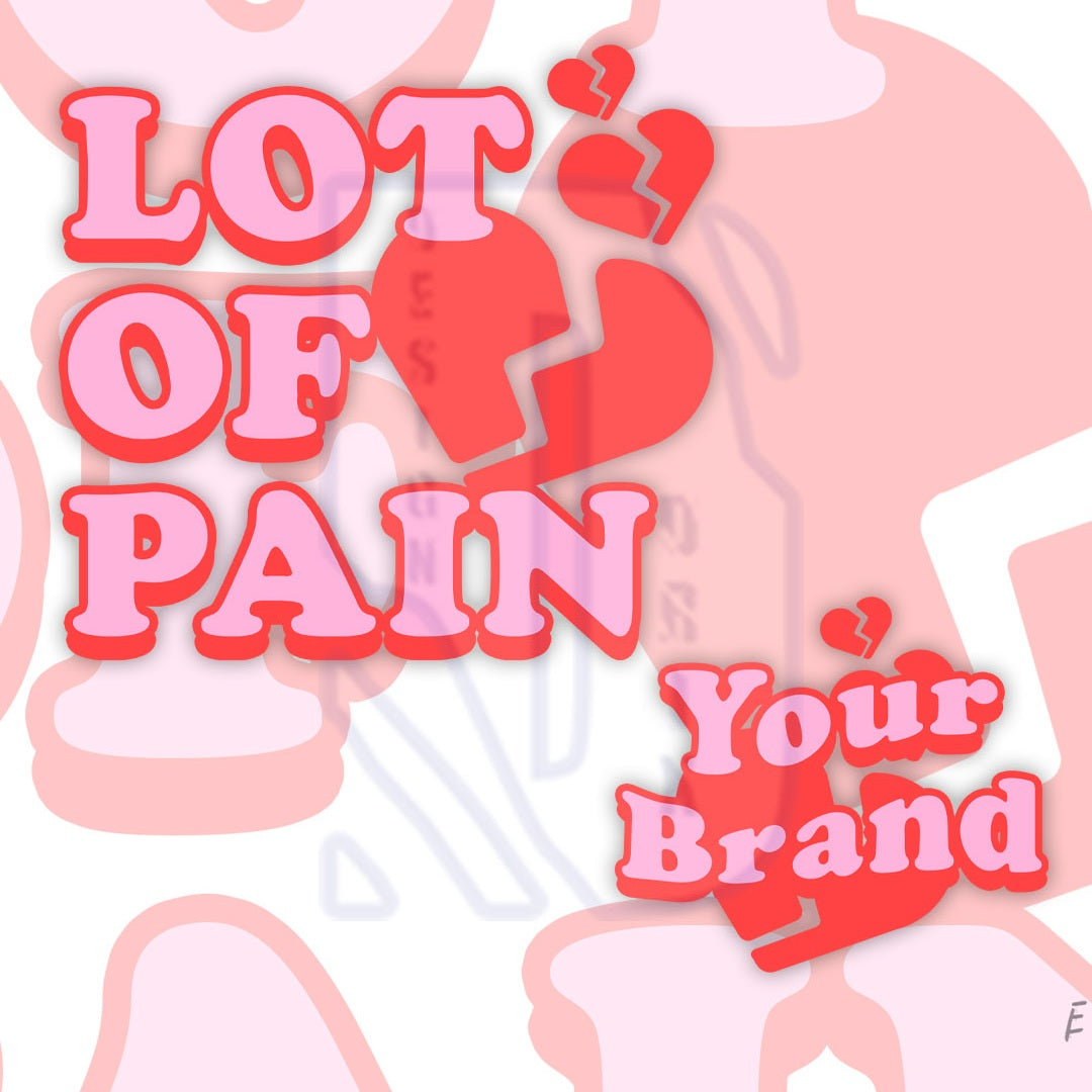 Lot Of Pain Pre-Made Design