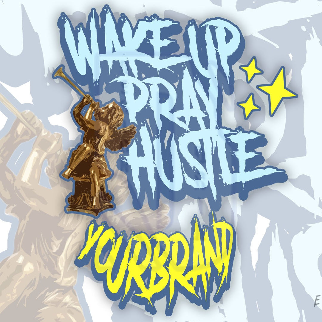 Wakeup Pray Hustle Pre-Made Design