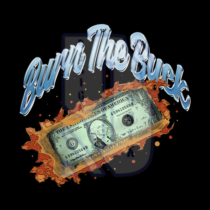 Burn The Buck Pre-Made Design